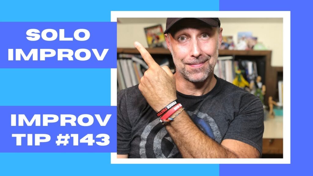Improv Tip #143 - How Can I Practice Improv Solo?