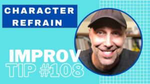 Improv Tips #108 - Character Refrain (2019)