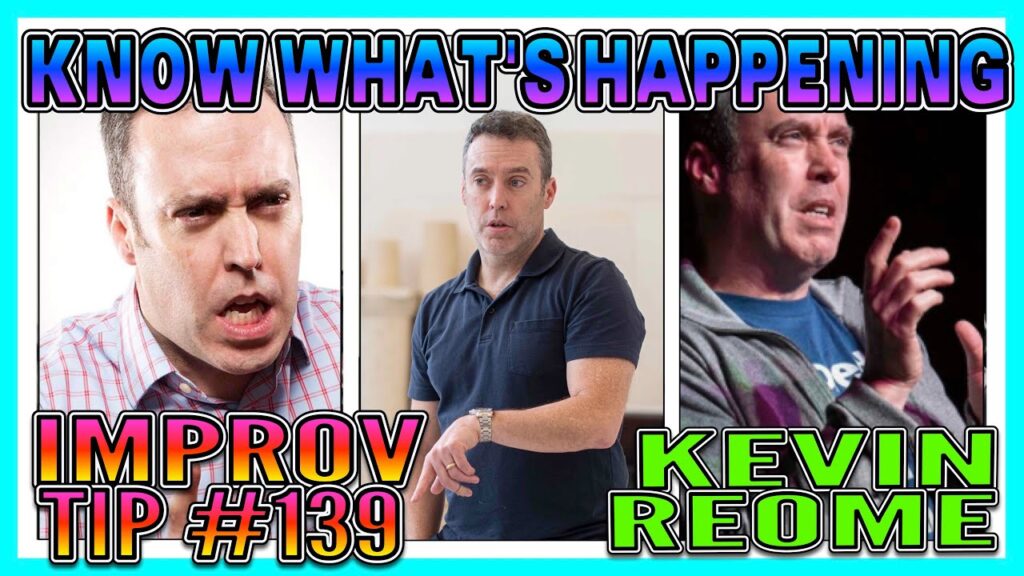 Improv Tip #139 - Know What's Happening (w/ Kevin Reome) (2020)