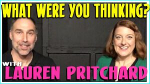 Improv Tips: What Were You Thinking (w/ Paul Vaillancourt and Lauren Pritchard) (2019)