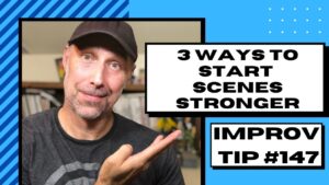 Improv Tip #147 - Starting Improv Scenes Stronger (2020)