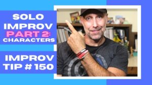 Improv Tip #150 - How Can I Practice Improv Solo? Part 2: Characters (2020)