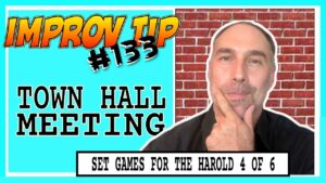 Improv Tips #133 - Set Improv Games For The Harold - Town Hall Meeting (2019)