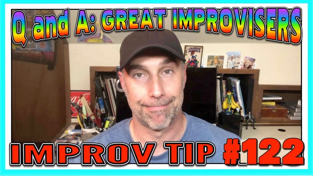 Improv Tips  #122 - Q and A: Great Improvisers (2019)