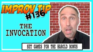 Improv Tips #136 - Set Improv Games For The Harold BONUS - The Invocation (2019)