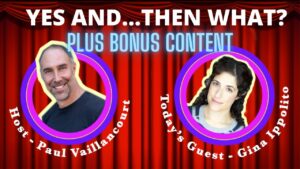 Yes And...Then What? (and BONUS Improv Tip) (w/ Gina Ippolito) (2020)