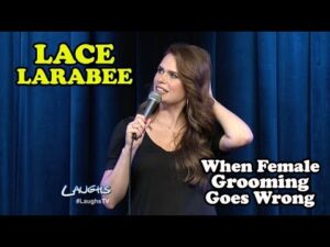 When Female Grooming Goes Wrong | Lace Larrabee | Stand-Up Comedy
