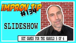 Improv Tips #134 - Set Improv Games For The Harold - Slideshow (2019)