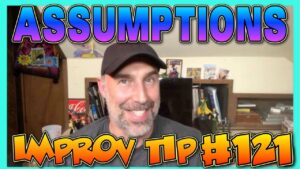 Improv Tips #121 - Assumptions (2019)