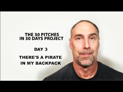 30 Pitches in 30 Days - Day 3 - There's a pirate in my Backpack (2020)