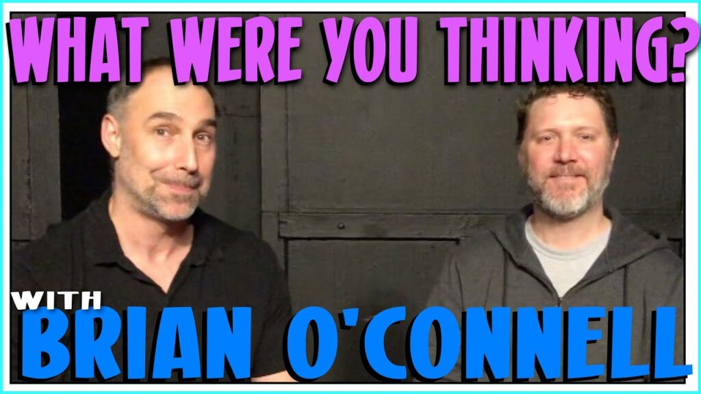 Improv Tips: What Were You Thinking (w/ Paul Vaillancourt and Brian O'Connell) (2019)