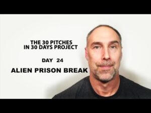 30 Pitches in 30 Days - Day 24 - Alien Prison Break (2020)