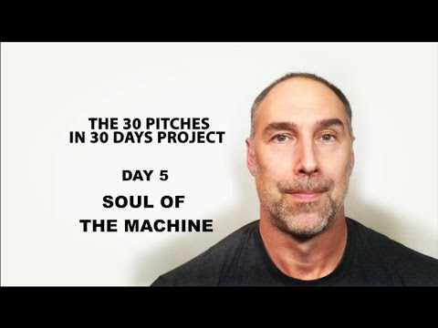 30 Pitches in 30 Days - Day 5 - Soul of the Machine (2020)