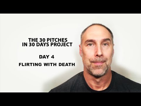30 Pitches in 30 Days - Day 4 - Flirting with Death (2020)