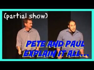 Improv Show - Pete and Paul Explain It All (Improv Duo) - (Partial Show) (2000)