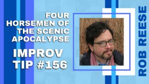Improv Tip #156 The Four Horsemen of the Scenic Apocalypse (w/Rob Reese) (2020)