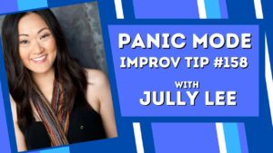 Improv Tip #158 Panic Mode (w/Jully Lee) (2021)