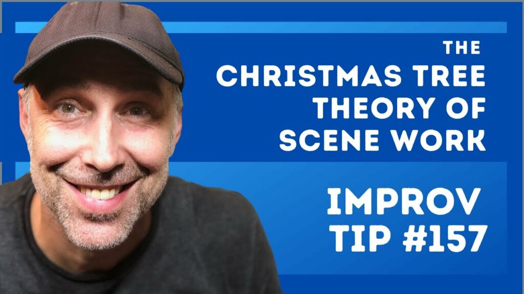 Improv Tip #157 The Christmas Tree Theory of Scene Work (2021)