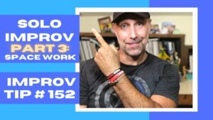 Improv Tip #152 - How Can I Practice Improv Solo? Part 3: Space Work (Object Work)  (2020)