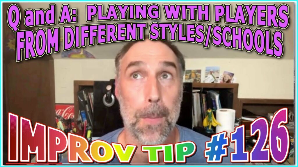 Improv Tips #126 - Q and A: Playing With Players of Different Styles/Schools (2019)