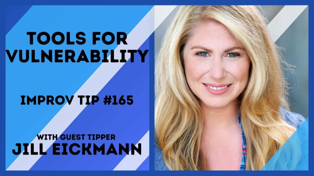 Improv Tip #165 Tools for Vulnerability  (w/guest tipper Jill Eickmann) 2021