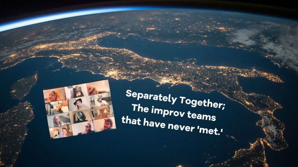 Separately Together; The improv teams that have never 'met.'