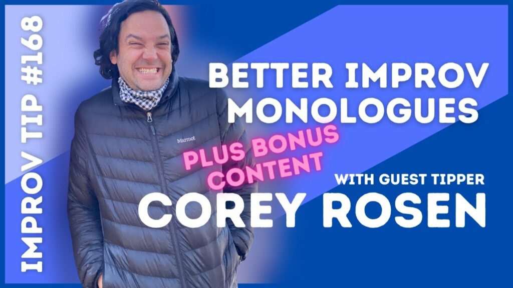 Improv Tip #168 Better Improv Monologues  (w/guest tipper Corey Rosen) 2021