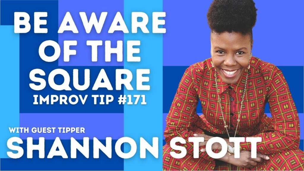 Improv Tip #171 Be Aware of the Square  (w/guest tipper Shannon Stott) 2021